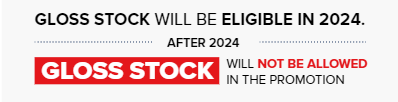 Gloss Stock will be ineligible for this promotion in 2025.
